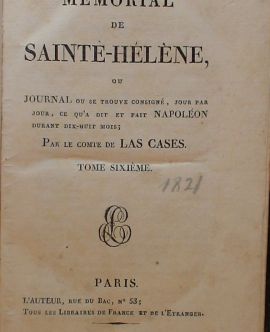 Mémorial de Sainte-Hélène,ou Journal ou se trouve consigné,jour par jour, ce qua dit et fait Napoléon durant dix-huit mois; Par le comte de Las Cases. Tome sixième