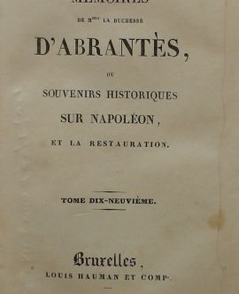 Mémoires de m-me la duchesse dAbrantès ou souvenirs historiques sur Napoléon, et la Restauration. Tome dix-neuvième. Tome vingtième