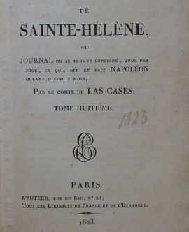 Mémorial de Sainte-Hélène,ou Journal ou se trouve consigné,jour par jour, ce qua dit et fait Napoléon durant dix-huit mois; Par le comte de Las Cases. Tome huitième