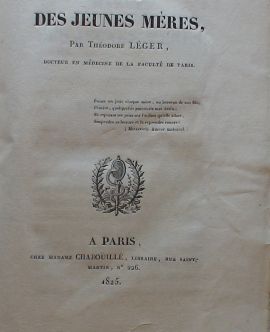 Manuel des jeunes mères, par Théodore Léger, docteur en médecine de la faculté de Paris