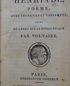 La Henriade, Poëme, Avecles notes et variantes; suivi de lessai sur la poésie épique par Voltaire